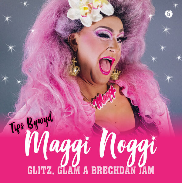 A picture of 'Glitz, Glam a Brechdan Jam! - Tips Bywyd Maggi Noggi' 
                              by Maggi Noggi